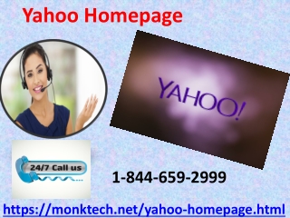 Try calling us to get rid of all sorts of Yahoo Homepage 1-844-659-2999 issues