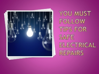 You Must Follow Tips for Safe Electrical Repairs