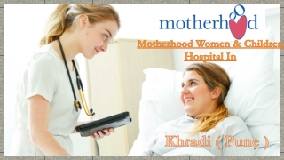 Motherhood India Hospital In Pune For Women And Children Health Care Needs