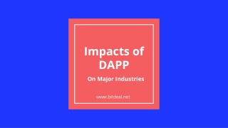 Impacts of Dapp on 3 Major Industries - Ecommerce , Transportation , Healthcare.