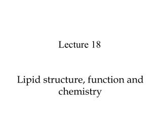Lipid structure, function and chemistry