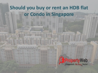 Should you buy or rent an HDB flat or Condo in Singapore