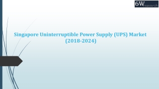 Singapore Uninterruptible Power Supply (UPS) Systems Market (2018-2024)|Market Report|Overview|Revenue|Trends|Outlook|Fo