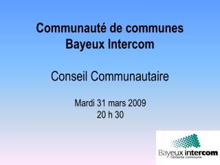 Communauté de communes Bayeux Intercom Conseil Communautaire