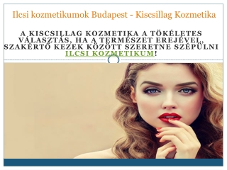 Ilcsi kozmetikumok Budapest - Kiscsillag Kozmetika