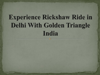 Experience Rickshaw Ride in Delhi With Golden Triangle India