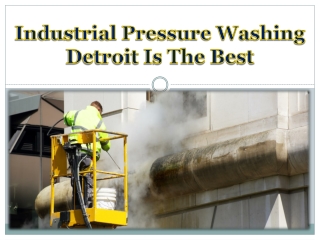 Industrial Pressure Washing Detroit Is The Best