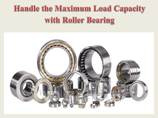 Handle the Maximum Load Capacity with Roller Bearing