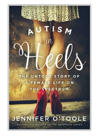 [PDF] Free Download Autism in Heels By Jennifer O'Toole