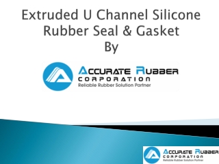 Extruded Silicone Rubber U Channel By Accurate Rubber Corp