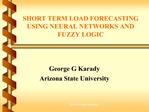 SHORT TERM LOAD FORECASTING USING NEURAL NETWORKS AND FUZZY LOGIC