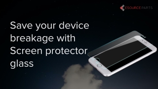 Save your device breakage with Screen protector glass