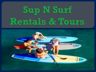 Sup N Surf Rentals & Tours