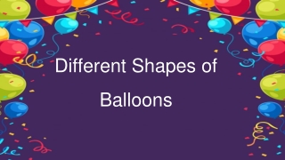 Different Shapes of Balloons