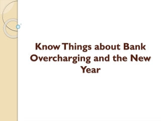 Know Things about Bank Overcharging and the New Year