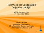 International Cooperation Objective 10.3b NCP Information Day 29 November 2011
