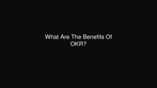 What Are The Benefits Of OKR?