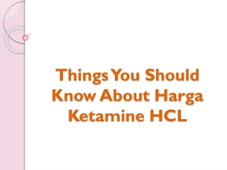 Things You Should Know About Harga Ketamine HCL
