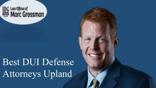 Best DUI Defense Attorneys in Upland