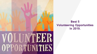 Best 5 Volunteering OpportunitiesIn 2019.