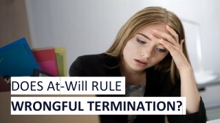 DOES At-Will RULE WRONGFUL TERMINATION?