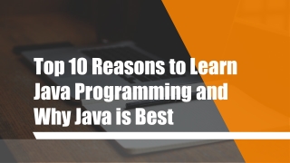 Top 10 Reasons to Learn Java Programming and Why Java is Best