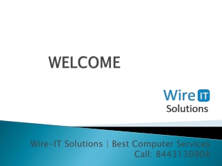 Wire-IT Solutions | Best Computer Services Call: 8443130904