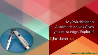 MySwitchblade’s Automatic Knives Gives you extra edge. Explore!