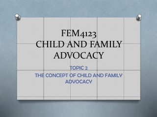 FEM4123 CHILD AND FAMILY ADVOCACY