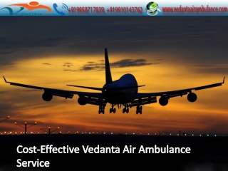 Vedanta Air Ambulance Services from Delhi with ICU Emergency Services