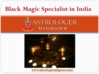 Black Magic Specialist in India - ( 91-9660222368) - Astrologer MK Gour