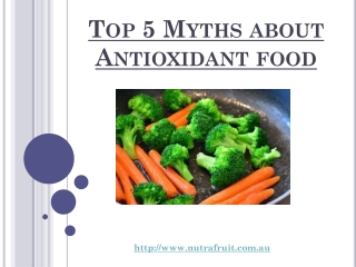 Top 5 Myths about Antioxidant food