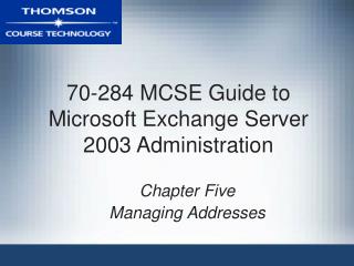 70-284 MCSE Guide to Microsoft Exchange Server 2003 Administration