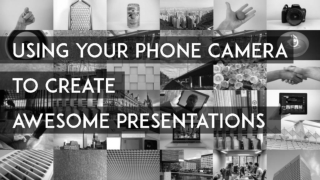 Using Your Camera Phone to Create Awesome Presentations