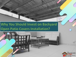 Why You Should Invest on Backyard Open Patio Covers Installation?
