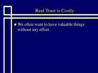 Real Trust is Costly