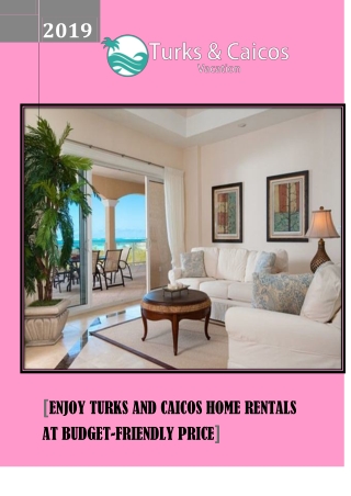 Enjoy turks and caicos home rentals at budget-friendly price