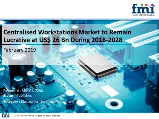 Centralised Workstations Market to Discern Magnified Growth at 9.8% CAGR During 2018-2028