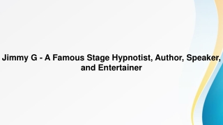 Jimmy G – A Famous Stage Hypnotist, Author, Speaker, and Entertainer