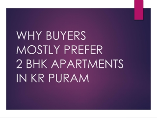 2 BHK Apartments in KR Puram are most prefere by Homebuyers, Why?