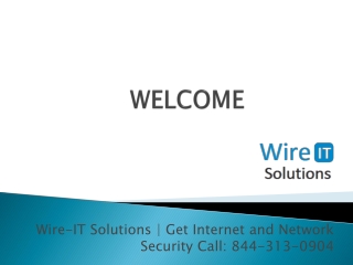 Wire-IT Solutions | Get Internet and Network Security Call: 844-313-0904