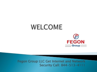 Fegon Group LLC Get Internet and Network Security Call: 844-513-4111