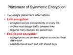 Placement of Symmetric Encryption