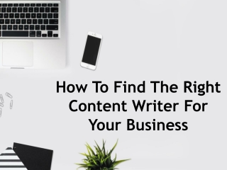 Tips For Finding The Right Content Writer For Your Business