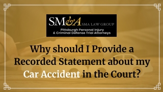 Why should I Provide a Recorded Statement about my Car Accident in the Court?