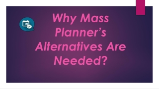 Why Mass Planner's Alternatives Are Needed?