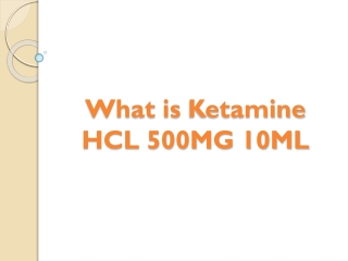 What is Ketamine HCL 500MG 10ML