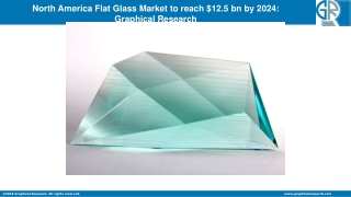 North America Flat Glass Market 2024: Applications, Types, New Technology