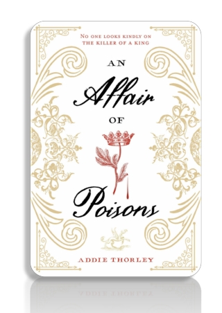 An Affair of Poisons by Addie Thorley