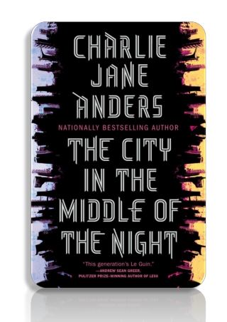 [PDF] Free Download The City in the Middle of the Night By Charlie Jane Anders